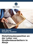 Dafe Ojevwe, Humphrey Osadolor - Metallstaubexposition an der Leber von Straßenbauarbeitern in Abuja
