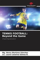 Lic. Laura Catalina Gómez B., Mg. Henry Martínez Sánchez - TENNIS FOOTBALL: Beyond the Game
