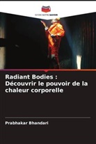 Prabhakar Bhandari - Radiant Bodies : Découvrir le pouvoir de la chaleur corporelle