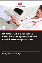 Philip Chukwudi Aya - Évaluation de la santé familiale et questions de santé contemporaines