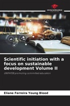 Eliane Ferreira Young Blood - Scientific initiation with a focus on sustainable development Volume II