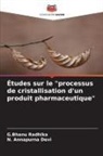 N. Annapurna Devi, G. Bhanu Radhika, G.Bhanu Radhika - Études sur le "processus de cristallisation d'un produit pharmaceutique"