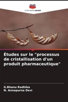 N. Annapurna Devi, G. Bhanu Radhika, G.Bhanu Radhika - Études sur le "processus de cristallisation d'un produit pharmaceutique"