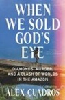 Alex Cuadros - When We Sold God's Eye