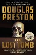 Douglas Preston, Douglas Preston, Douglas/ Grann Preston - The Lost Tomb And Other Real-life Stories of Bones, Burials, and Murder