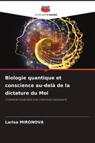 Larisa Mironova - Biologie quantique et conscience au-delà de la dictature du Moi