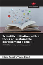 Eliane Ferreira Young Blood - Scientific initiation with a focus on sustainable development Tome III