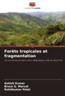 Ashish Kumar, Bruce G. Marcot, Rohitkumar Patel - Forêts tropicales et fragmentation