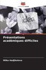 Milka Hadjikoteva - Présentations académiques difficiles