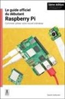Gareth Halfacree - Le guide officiel du débutant Raspberry Pi