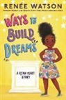 Renée Watson, Renée Watson, WATSON RENEE, Nina Mata, Nina Mata - WAYS TO BUILD DREAMS