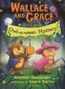 Heather Alexander, Alexander Heather, Heather Alexander, Laura Zarrin, Laura Zarrin - Wallace and Grace and the Owl-O-Ween Mystery