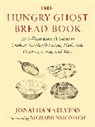 Richard Miscovich, Jonathan Stevens - The Hungry Ghost Bread Book