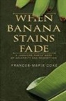 Frances-Marie Coke - When Banana Stains Fade