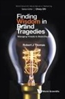 Robert J Thomas, Robert J Thomas - Finding Wisdom In Brand Tragedies: Managing Threats To Brand Equity