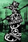 Matthias Bäßler, Torsten Bastuck, Georg K. Berres, Sarah Betz, Anna-Katharina Bissantz, Theresia Bohn... - Wie ich das Ende der Welt (üb)erlebte