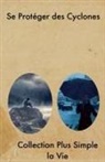 Alexandre Martin, Collection Plus Simple La Vie - Se Protéger des Cyclones