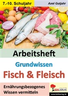 Axel Gutjahr - Arbeitsheft Grundwissen Fisch und Fleisch