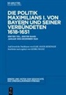 Historische Kommission bei der Bayerischen Akademie der Wissenschaften, Historische Kommission bei der Bayerischen A - Briefe und Akten zur Geschichte des Dreißigjährigen Krieges. Erster Teil - BAND 1: 1618-1620