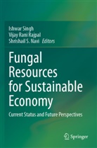 Shrishail S. Navi, Vijay Rani Rajpal, Vijay Rani Rajpal, Shrishail S Navi, Ishwar Singh - Fungal Resources for Sustainable Economy