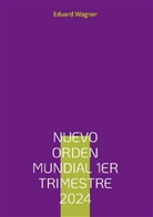 Eduard Wagner - Nuevo Orden Mundial 1er Trimestre 2024