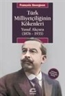 Francois Georgeon - Türk Milliyetciliginin Kökenleri