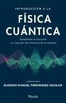 Eugenio Manuel Fernandez Aguilar - Introduccion a la Fisica Cuantica