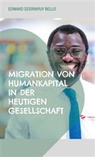 Edward Dzerinyuy Bello - Migration von Humankapital in der heutigen Gesellschaft