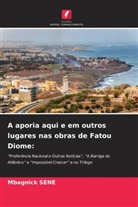 Mbagnick SENE - A aporia aqui e em outros lugares nas obras de Fatou Diome:
