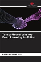 RUPESH KUMAR TIPU - TensorFlow-Workshop: Deep Learning in Aktion