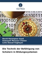 Navid Hasanpour Azad, Somayeh Mousavi Chelan, Vagh, Leila Daoud Vaghayei - Die Technik der Befähigung von Schülern in Bildungssystemen