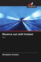 Elisabeth Scheele - Ricerca sui miti troiani