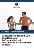 Dr Nikolay Ivanov Ivantchev, Dr. Nikolay Ivanov Ivantchev, Nikolay Ivanov Ivantchev - Lebenszufriedenheit von Sportlern und Zufriedenheit mit bestimmten Aspekten des Lebens