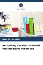 Okba Belahssen - Herstellung und Beschaffenheit von Nickeloxyd-Mineralien
