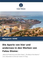 Mbagnick SENE - Die Aporie von hier und anderswo in den Werken von Fatou Diome:
