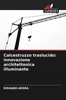 Rishabh Arora - Calcestruzzo traslucido: innovazione architettonica illuminante
