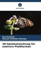 Iqra Karamat, Hussain Shahbaz Khawaja - 3D-Spielentwicklung für mehrere Plattformen
