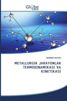 Shohruh Hojiyev - METALLURGIK JARAYONLAR TERMODINAMIKASI VA KINETIKASI
