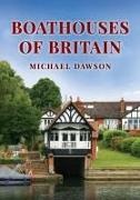Michael Dawson - Boathouses of Britain