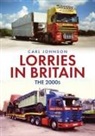Carl Johnson - Lorries in Britain: The 2000s