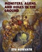 Stu Horvath - Monsters, Aliens, and Holes in the Ground