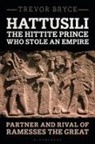 Trevor Bryce, Bryce Trevor - Hattusili, the Hittite Prince Who Stole an Empire