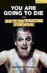 Adam Scott-Rowley - YOU ARE GOING TO DIE and THIS IS NOT CULTURALLY SIGNIFICANT