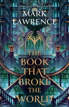 Mark Lawrence - The Book that Broke the World
