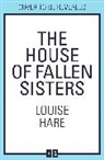 Louise Hare - The House of Fallen Sisters