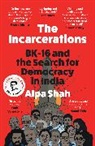 Alpa Shah - The Incarcerations