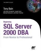 Tony Bain, Michael Benkovich, Brian Freeman, Baya Pavliashvili, Joseph Sack - Beginning SQL Server 2000 DBA