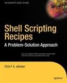 Chris Johnson, Chris F. A. Johnson - Shell Scripting Recipes