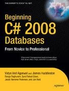 Syed Fahad Gilani, Jacob Hammer Pedersen, James Huddleston, Ranga Raghuram, Jon Reid, … - Beginning C sharp 2008 Databases From Novice to Professional. What every C sharp programmer needs to know about SQL Server 2005, T-SQL, ADo .NET 3.5 and Linq
