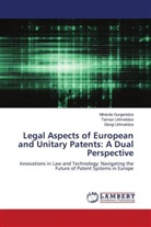 Miranda Gurgenidze, Giorgi Urtmelidze, Tamazi Urtmelidze - Legal Aspects of European and Unitary Patents: A Dual Perspective